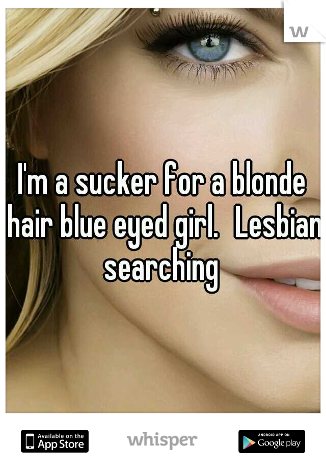 Blue Eyed Lesbians